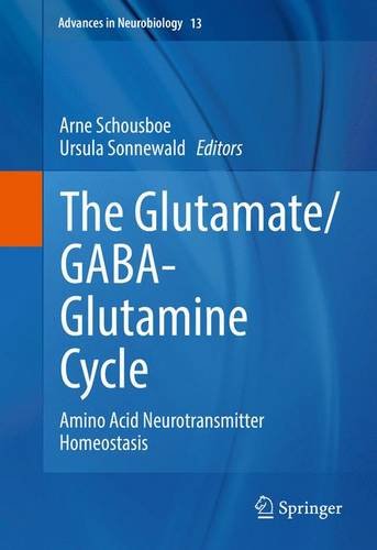 The Glutamate/GABA-Glutamine Cycle: Amino Acid Neurotransmitter Homeostasis (Advances in Neurobiology)