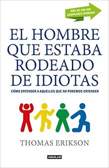 El hombre que estaba rodeado de idiotas. Cómo entener a aquellos que no se pueden entender / The Man Who Was Surrounded by Idiots: How to Understand ... que no podemos entender (Ocio y tiempo libre)
