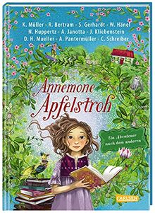 Annemone Apfelstroh: Ein Abenteuer nach dem anderen | Ein märchenhaftes Abenteuer von zehn beliebten deutschsprachigen Kinderbuchautor*innen