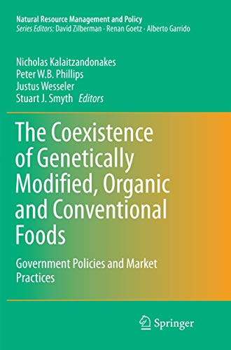 The Coexistence of Genetically Modified, Organic and Conventional Foods: Government Policies and Market Practices (Natural Resource Management and Policy, Band 49)