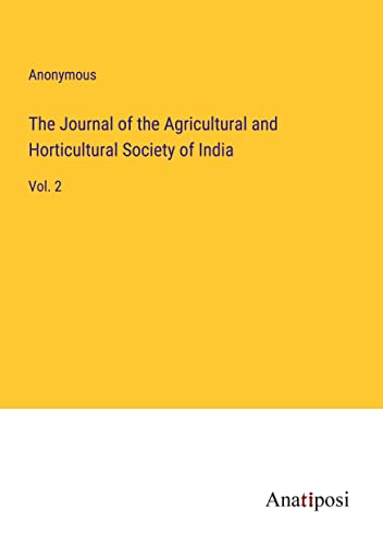 The Journal of the Agricultural and Horticultural Society of India: Vol. 2