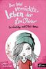 Das total verrückte Leben der Lea Olivier: Ein WhatsApp- und E-Mail-Roman