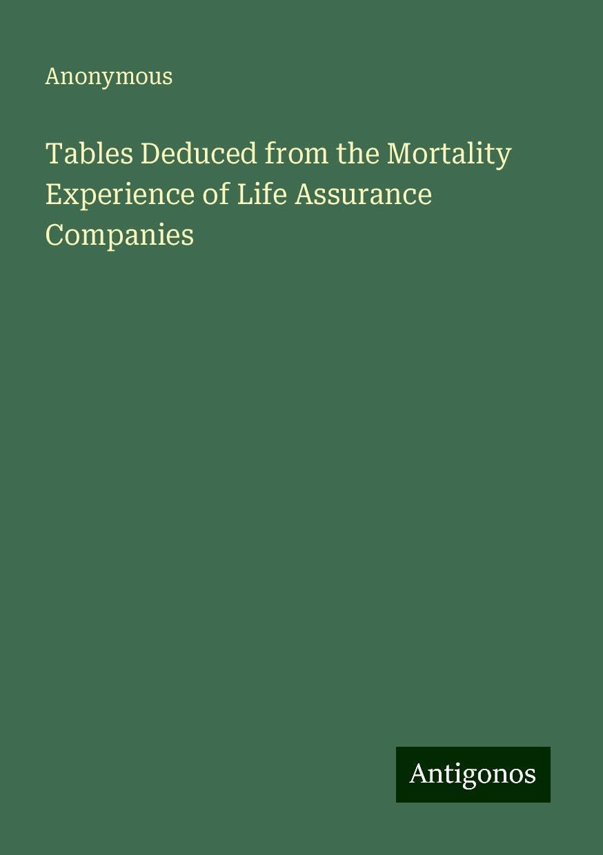 Tables Deduced from the Mortality Experience of Life Assurance Companies