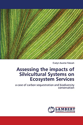 Assessing the impacts of Silvicultural Systems on Ecosystem Services: a case of carbon sequestration and biodiversity conservation