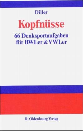 Kopfnüsse: 66 Denksportaufgaben für BWLer & VWLer