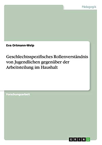 Geschlechtsspezifisches Rollenverständnis von Jugendlichen gegenüber der Arbeitsteilung im Haushalt