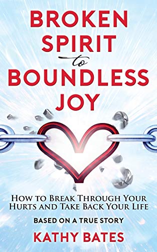 Kathy Bates Broken Spirit To Boundless Joy, How To Break Through Your Hurts And Take Back Your Life