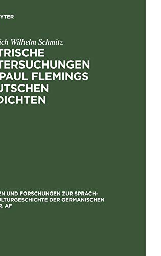 Metrische Untersuchungen zu Paul Flemings deutschen Gedichten (Quellen und Forschungen zur Sprach- und Culturgeschichte der germanischen Völker, 111, Band 111)