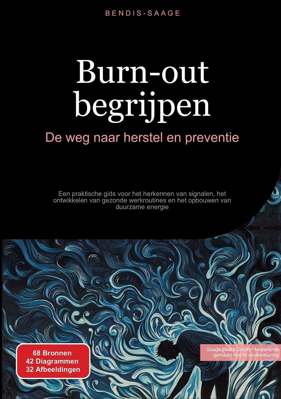 Burn-out begrijpen: De weg naar herstel en preventie: Een praktische gids voor het herkennen van signalen, het ontwikkelen van gezonde werkroutines en het opbouwen van duurzame energie