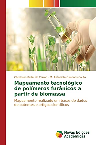 Mapeamento tecnológico de polímeros furânicos a partir de biomassa: Mapeamento realizado em bases de dados de patentes e artigos científicos