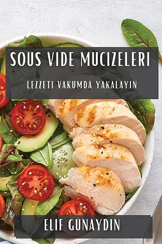 Sous Vide Mucizeleri: Lezzeti Vakumda Yakalay¿n