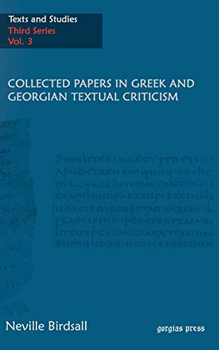 Collected Papers in Greek and Georgian Textual Criticism (Texts And Studies, Third Series, Band 3)