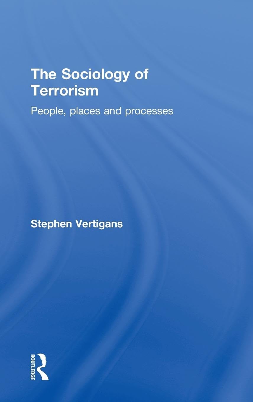 The Sociology of Terrorism: People, Places and Processes