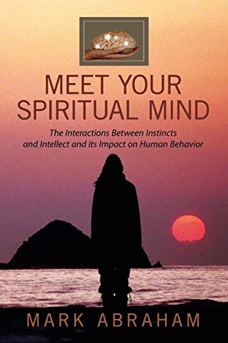 Meet Your Spiritual Mind: The Interactions Between Instincts and Intellect and its Impact on Human Behavior