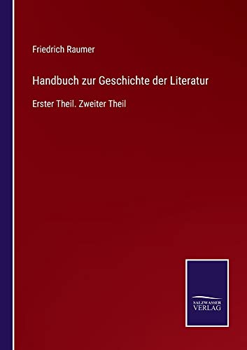 Handbuch zur Geschichte der Literatur: Erster Theil. Zweiter Theil