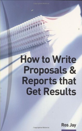 How to Write Proposals and Reports That Get Results: Master the Skills of Business Writing