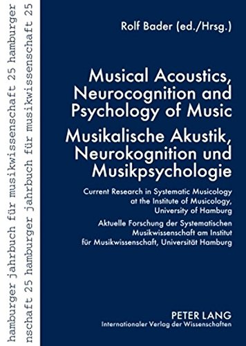 Musical Acoustics, Neurocognition and Psychology of Music - Musikalische Akustik, Neurokognition und Musikpsychologie: Current Research in Systematic ... (Hamburger Jahrbuch für Musikwissenschaft)