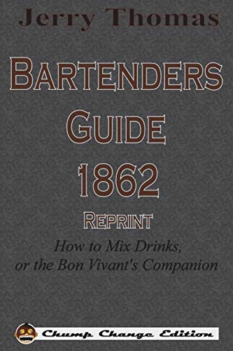 Jerry Thomas Bartenders Guide 1862 Reprint, How To Mix Drinks, Or The Bon Vivant's Companion