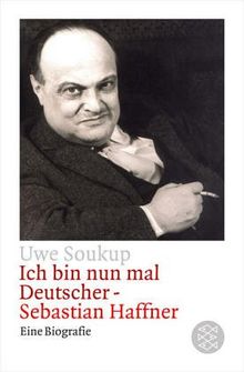 Ich bin nun mal Deutscher - Sebastian Haffner. Eine Biografie