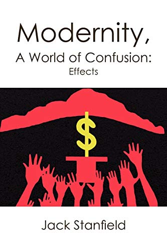 Modernity, A World of Confusion: Effects