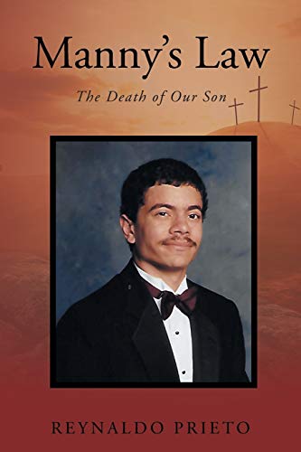 Reynaldo Prieto Manny's Law, The Death Of Our Son