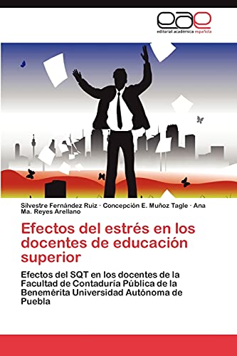 Efectos del estrés en los docentes de educación superior: Efectos del SQT en los docentes de la Facultad de Contaduría Pública de la Benemérita Universidad Autónoma de Puebla