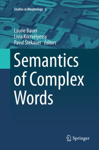 Semantics of Complex Words (Studies in Morphology, Band 3)