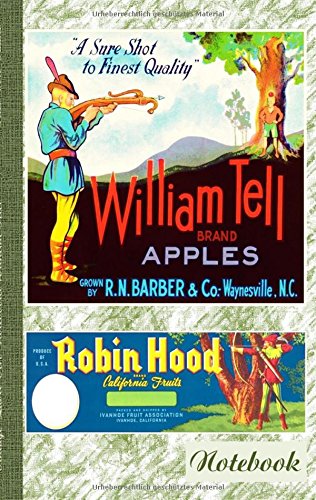 Vintage Label Art Notebook: Wilhelm Tell! (Notizbuch): Robin Hood, Notizbuch, Notebook, Einschreibbuch, Tagebuch, Diary, Notes, Geschenkbuch, ... und Bogen, Antik Label Cover, Bestseller