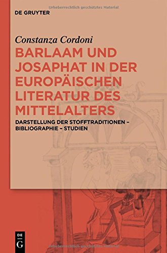 Barlaam und Josaphat in der europäischen Literatur des Mittelalters: Darstellung der Stofftraditionen - Bibliographie - Studien