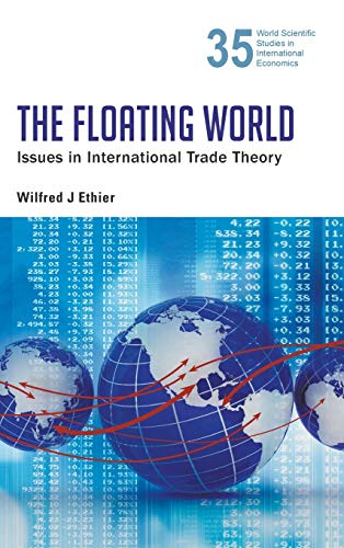 The Floating World: Issues in International Trade Theory (World Scientific Studies in International Economics, Band 35)