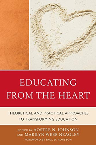 Educating from the Heart: Theoretical and Practical Approaches to Transforming Education