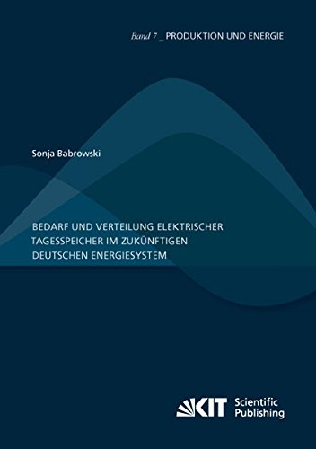 Bedarf und Verteilung elektrischer Tagesspeicher im zukuenftigen deutschen Energiesystem (Produktion und Energie / Karlsruher Institut fuer ... Institut fuer Umweltforschung)