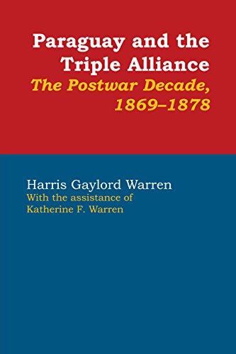 Paraguay and the Triple Alliance: The Postwar Decade, 1869-1878 (Latin American Monographs, Band 44)