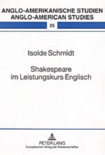 Shakespeare im Leistungskurs Englisch: Eine empirische Untersuchung (Anglo-amerikanische Studien / Anglo-American Studies)
