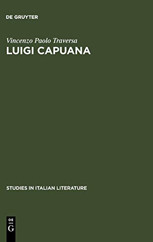 Luigi Capuana: Critic and novelist (Studies in Italian Literature, 4, Band 4)