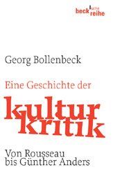 Eine Geschichte der Kulturkritik: Von J.J. Rousseau bis G. Anders: Von Rousseau bis Günther Anders