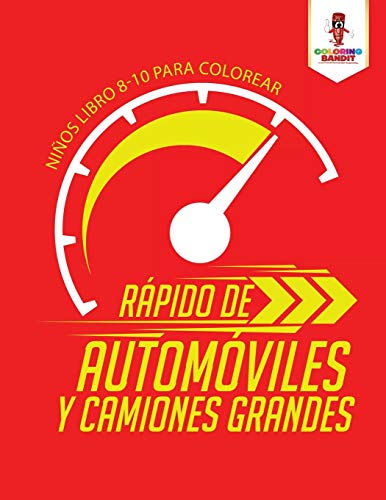 Rápido De Automóviles Y Camiones Grandes: Niños Libro 8-10 Para Colorear