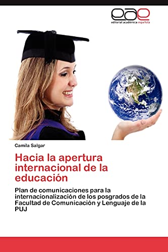 Hacia la apertura internacional de la educación: Plan de comunicaciones para la internacionalización de los posgrados de la Facultad de Comunicación y Lenguaje de la PUJ