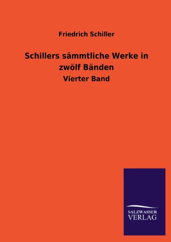 Schillers sämmtliche Werke in zwölf Bänden: Vierter Band