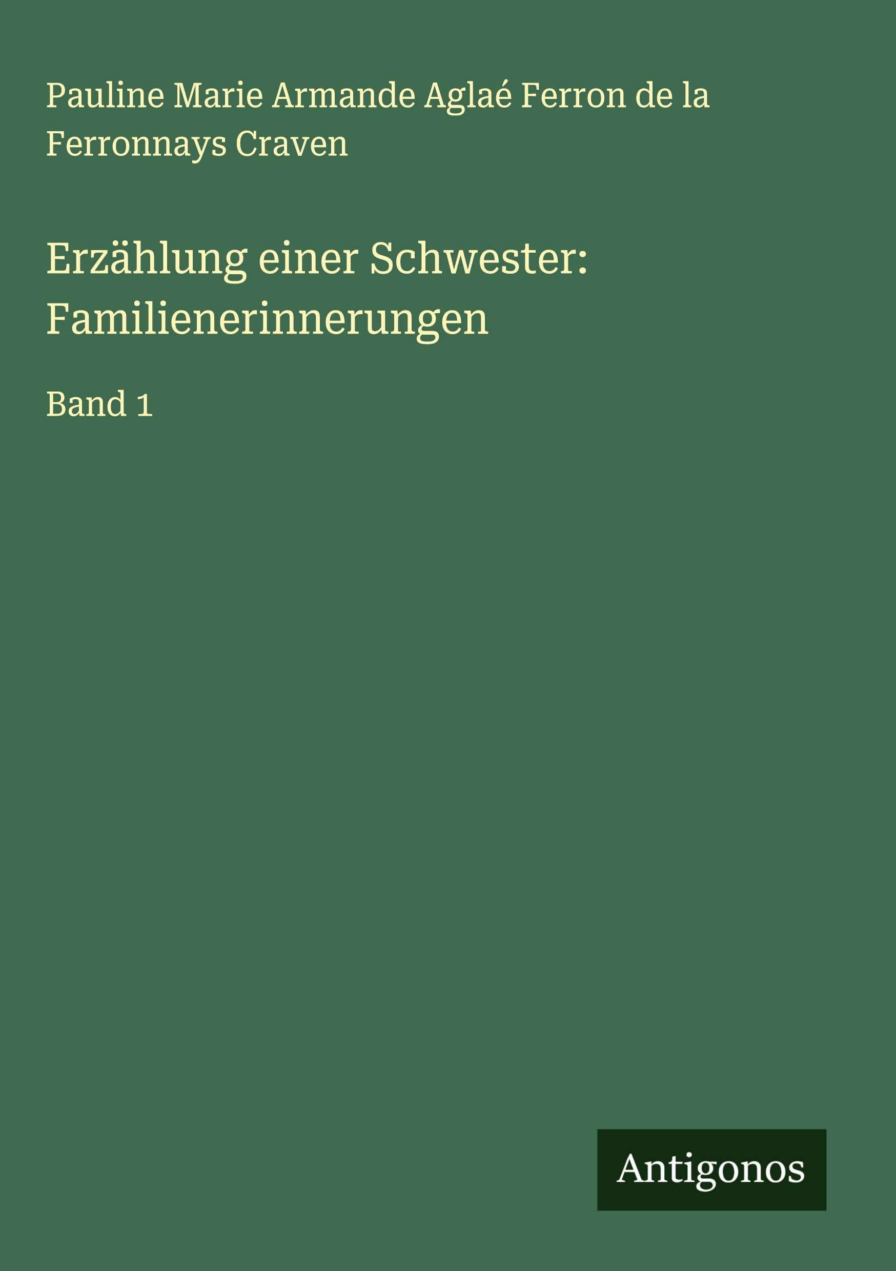 Erzählung einer Schwester: Familienerinnerungen: Band 1