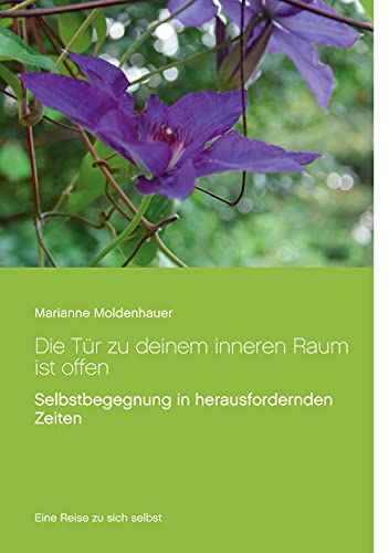 Die Tür zu deinem inneren Raum ist offen: Selbstbegegnung in herausfordernden Zeiten