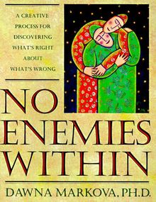 No Enemies Within: A Creative Process for Discovering What's Right About What's Wrong von Markova, Dawna | Buch | Zustand gut