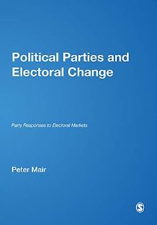 Political Parties and Electoral Change: Party Responses to Electoral Markets