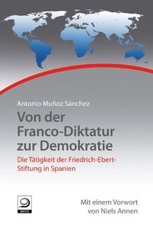 Von der Franco-Diktatur zur Demokratie: Die Tätigkeit der Friedrich-Ebert-Stiftung in Spanien