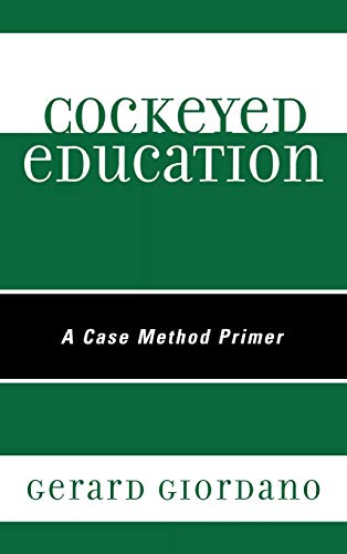 Cockeyed Education: A Case Method Primer