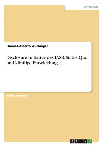 Disclosure Initiative des IASB. Status Quo und künftige Entwicklung