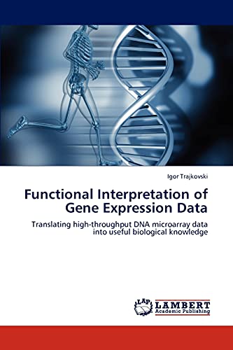 Functional Interpretation of Gene Expression Data: Translating high-throughput DNA microarray data into useful biological knowledge