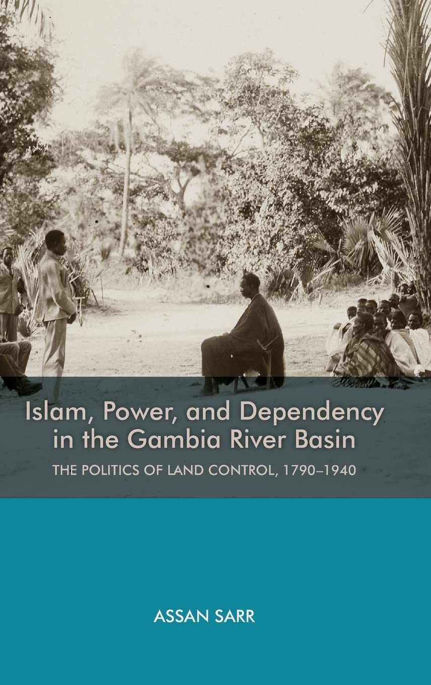 Islam, Power, and Dependency in the Gambia River Basin