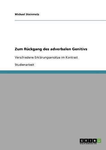 Zum Rückgang des adverbalen Genitivs: Verschiedene Erklärungsansätze im Kontrast
