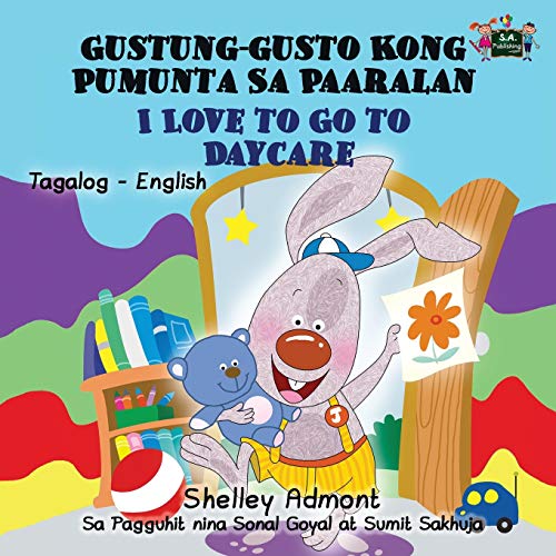 I Love to Go to Daycare Gustung-gusto Kong Pumunta Sa Paaralan: Tagalog English (Tagalog English Bilingual Collection)